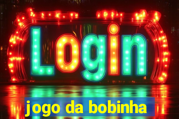 jogo da bobinha